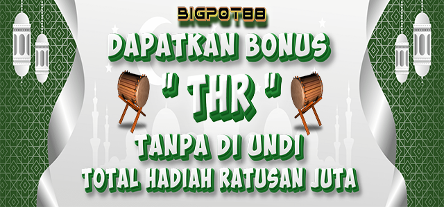 Berbagai bonus THR bigpot88